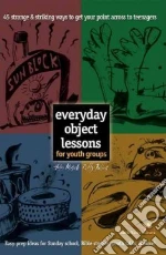 Everyday Object Lessons for Youth Groups