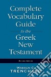 Complete Vocabulary Guide to the Greek New Testament libro str