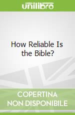How Reliable Is the Bible?