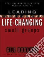 Leading Life-Changing Small Groups