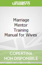 Marriage Mentor Training Manual for Wives