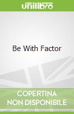 Be With Factor