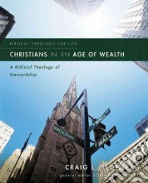 Christians in an Age of Wealth libro in lingua di Blomberg Craig L.