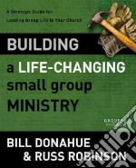Building a Life-Changing Small Group Ministry