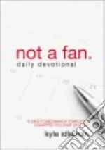 Not a Fan Daily Devotional