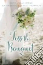 Toss the Bouquet