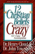 12 "Christian" Beliefs That Can Drive You Crazy