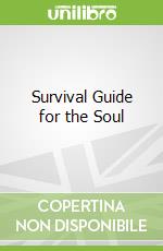 Survival Guide for the Soul