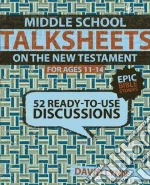 Middle School TalkSheets on the New Testament for Ages 11-14