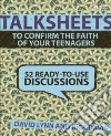 TalkSheets to Confirm the Faith of Your Teenagers libro str