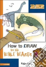 How to Draw Big Bad Bible Beasts