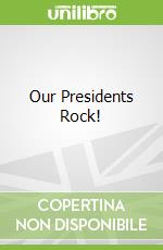 Our Presidents Rock!