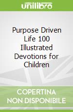 Purpose Driven Life 100 Illustrated Devotions for Children