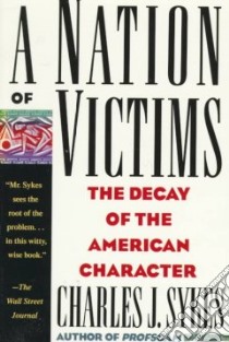 A Nation of Victims libro in lingua di Sykes Charles J.