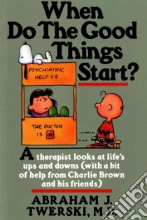 When Do the Good Things Start libro in lingua di Twerski Abraham J., Schulz Charles M.