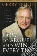 How to Argue and Win Every Time