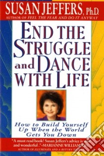 End the Struggle and Dance With Life libro in lingua di Jeffers Susan