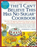 The "I Can't Believe This Has No Sugar" Cookbook