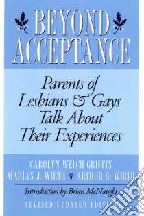 Beyond Acceptance libro in lingua di Griffin Carolyn Welch, Wirth Marian J., Wirth Arthur G.