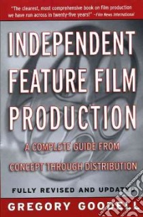 Independent Feature Film Production libro in lingua di Goodell Gregory