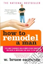 How to Remodel a Man
