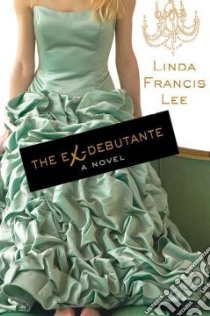The Ex-Debutante libro in lingua di Lee Linda Francis