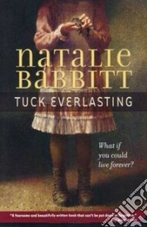 Tuck Everlasting libro in lingua di Babbitt Natalie