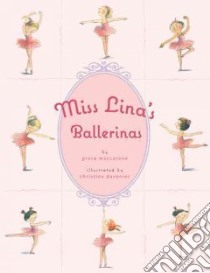 Miss Lina's Ballerinas libro in lingua di MacCarone Grace, Davenier Christine (ILT)