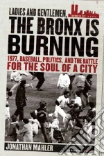 Ladies And Gentlemen, the Bronx Is Burning
