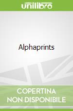 Alphaprints libro in lingua di Ryan Jo (ILT), Sagar Lindsey (ILT)