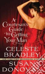 A Courtesan's Guide to Getting Your Man