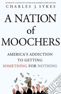 A Nation of Moochers libro in lingua di Sykes Charles J.