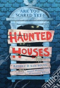 Haunted Houses libro in lingua di San Souci Robert D., Murphy Kelly (ILT), Revoy Antoine (ILT)