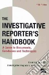 The Investigative Reporter's Handbook libro str