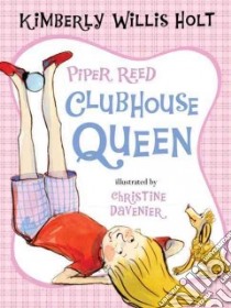 Piper Reed, Clubhouse Queen libro in lingua di Holt Kimberly Willis, Davenier Christine (ILT)