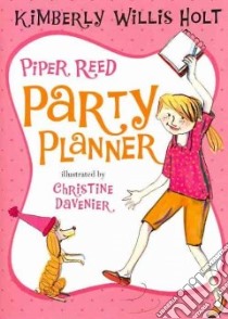 Piper Reed, Party Planner libro in lingua di Holt Kimberly Willis, Davenier Christine (ILT)