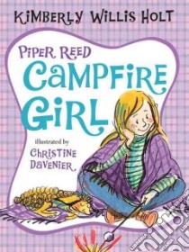 Piper Reed Campfire Girl libro in lingua di Holt Kimberly Willis, Davenier Christine (ILT)
