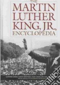 The Martin Luther King, Jr., Encyclopedia libro in lingua di Carson Clayborne, Armstrong Tenisha, Carson Susan, Cook Erin, Englander Susan