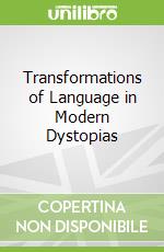 Transformations of Language in Modern Dystopias