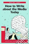 How to Write About the Media Today libro str