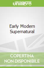 Early Modern Supernatural