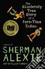 The Absolutely True Diary of a Part-Time Indian