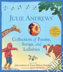 Julie Andrews' Collection of Poems, Songs, and Lullabies libro in lingua di Andrews Julie, Hamilton Emma Walton, McMullan James (ILT)