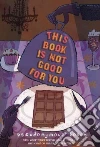 This Book Is Not Good for You libro str