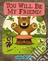 You Will Be My Friend! libro str