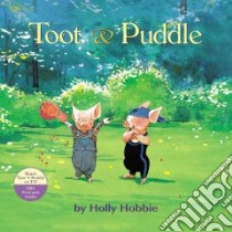 Toot & Puddle libro in lingua di Hobbie Holly