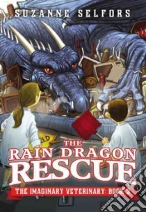 The Rain Dragon Rescue libro in lingua di Selfors Suzanne, Santat Dan (ILT)
