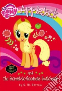 Applejack and the Honest-to-Goodness Switcheroo libro in lingua di Berrow G. M.