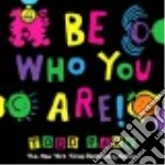 Be Who You Are