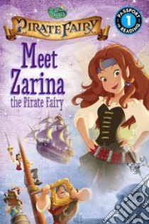 Meet Zarina the Pirate Fairy libro in lingua di Rosen Lucy, Disney Storybook Art Team (ILT)